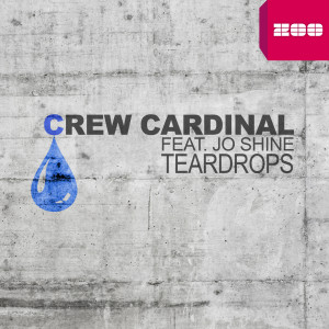 收听Crew Cardinal的Teardrops (feat. Jo Shine) (Video Edit)歌词歌曲