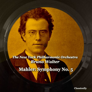 อัลบัม Mahler: Symphony No. 5 ศิลปิน Leonard Bernstein & The New York Philharmonic Orchestra