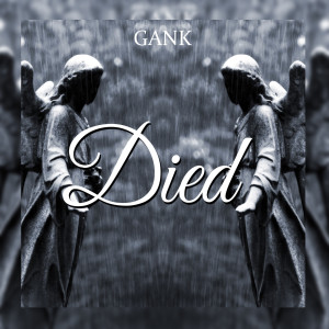Dengarkan lagu Died nyanyian GANK dengan lirik