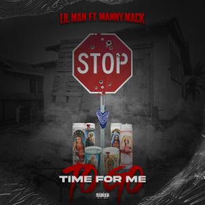 ดาวน์โหลดและฟังเพลง Time for me to go (feat. Manny Mack) (Explicit) พร้อมเนื้อเพลงจาก Lil Man