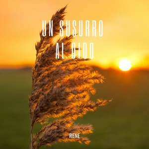 Listen to Un Susurro Al Oído song with lyrics from Rene