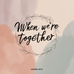 Album When We're Together from Jasumin Keys