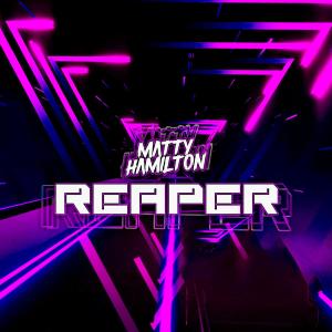 收聽Matty Hamilton的Reaper (Radio Edit)歌詞歌曲