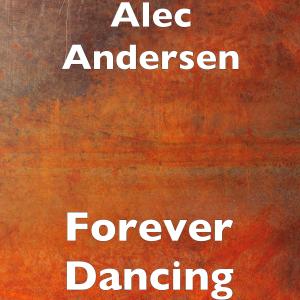 Dengarkan Forever Dancing lagu dari Alec Andersen dengan lirik