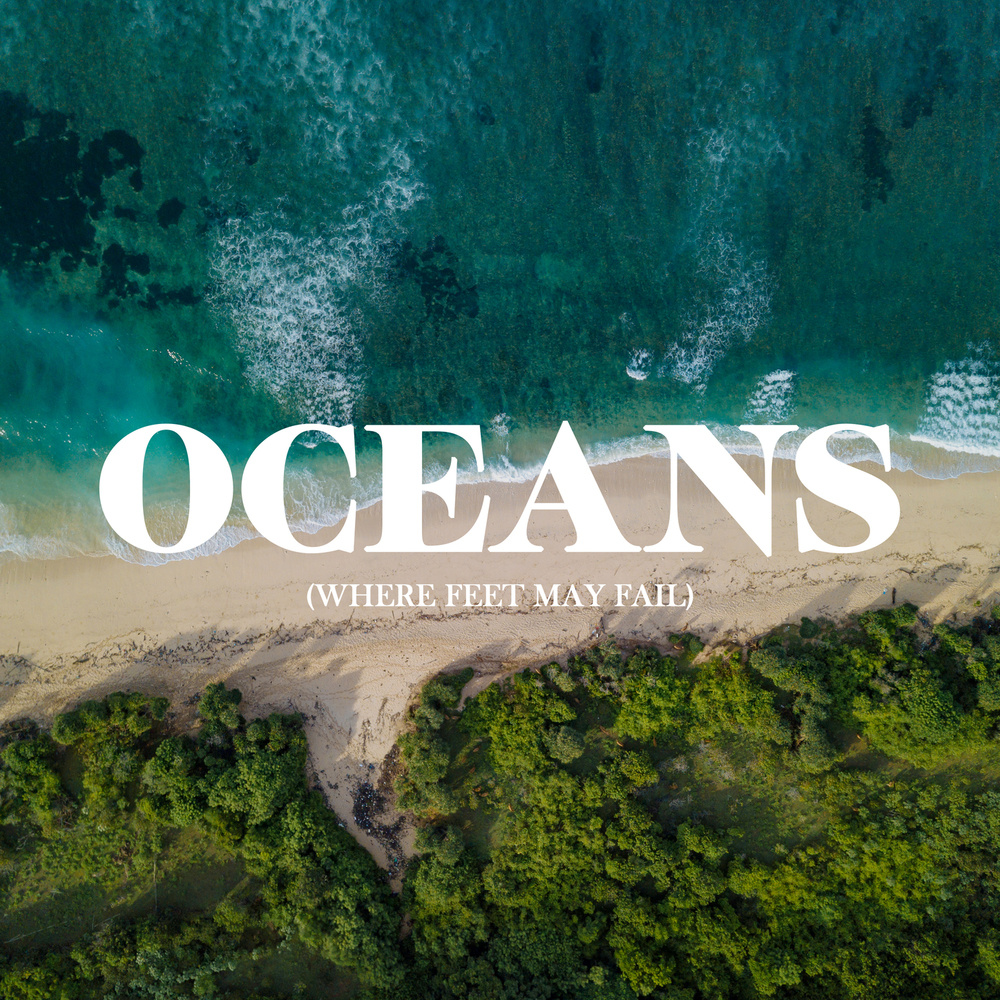 Oceans (Where Feet May Fail)