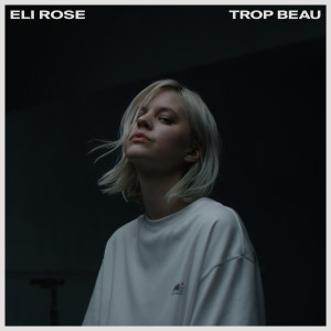 ดาวน์โหลดและฟังเพลง Trop Beau พร้อมเนื้อเพลงจาก Eli Rose