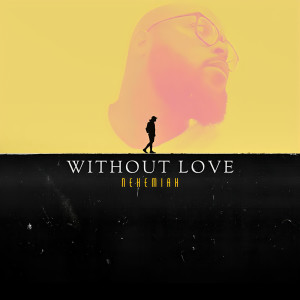 Nehemiah的专辑Without Love