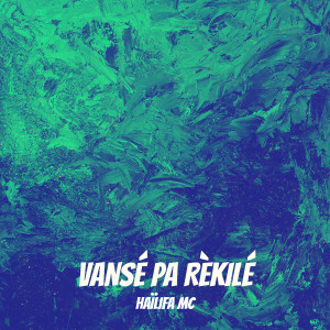Album Vansé Pa Rèkilé (Explicit) from Haïlifa Mc