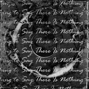 Album There Is Nothing to Say from 