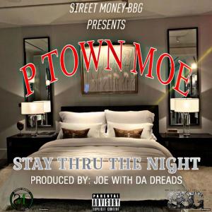 STAY THRU THE NIGHT (Explicit) dari P Town Moe