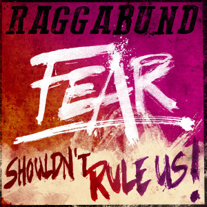 ดาวน์โหลดและฟังเพลง Fear shouldn't rule us พร้อมเนื้อเพลงจาก Raggabund