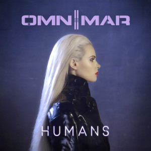 Listen to Humans (Video Edit) song with lyrics from OMNIMAR