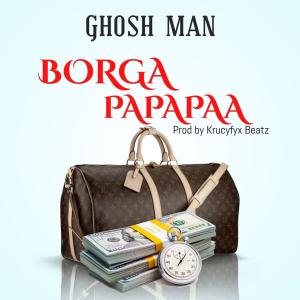 收聽Ghosh Man的Borga papapaa (Explicit)歌詞歌曲