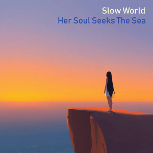 อัลบัม Her Soul Seeks The Sea ศิลปิน Slow World