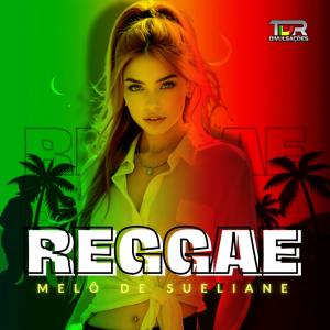 收聽TDR DIVULGAÇÕES的MELÔ DE SUELIANE (REGGAE VERSION)歌詞歌曲