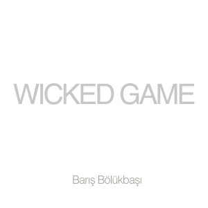 Listen to Wicked Game song with lyrics from Barış Bölükbaşı