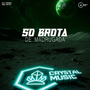 Só Brota de Madrugada (Explicit) dari DJ WNZL