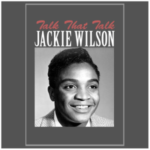 ดาวน์โหลดและฟังเพลง Talk That Talk พร้อมเนื้อเพลงจาก Jackie Wilson