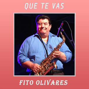 Album Que Te Vas oleh Fito Olivares