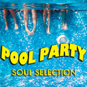 Various Artists的专辑Pool Party Soul Selection