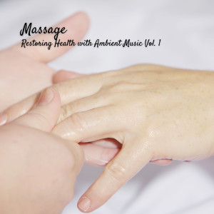 Massage Playlist的專輯Massage: Restoring Health with Ambient Music Vol. 1
