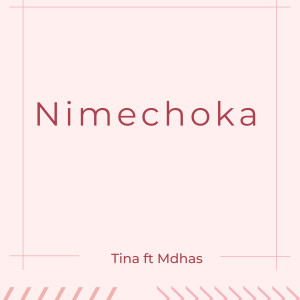 Listen to Nimechoka song with lyrics from Tina