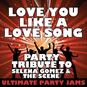 收聽Ultimate Party Jams的Love You Like a Love Song歌詞歌曲