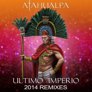 收聽Atahualpa的Ultimo Imperio (Lineki & Bern Remix)歌詞歌曲