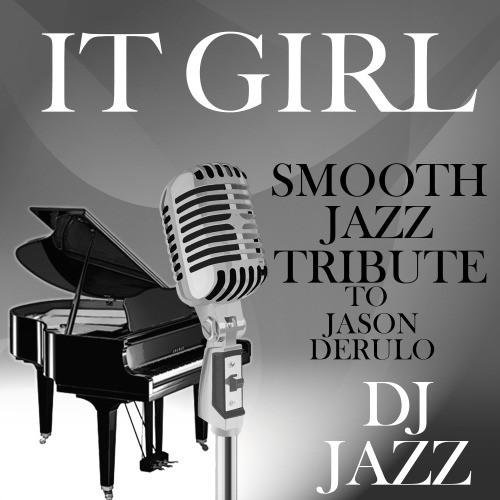 It Girl (Smooth Jazz Tribute to Jason Derulo)