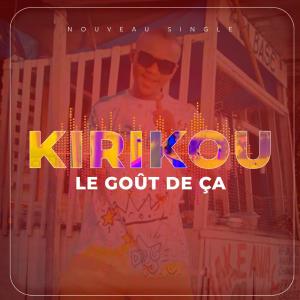 收聽Kirikou的Le goût de ça歌詞歌曲