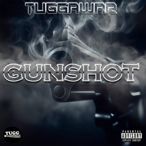 Tuggawar的專輯Gunshot (Explicit)