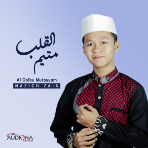 ดาวน์โหลดและฟังเพลง AL QOLBU MUTAYYAM พร้อมเนื้อเพลงจาก NAZICH ZAIN