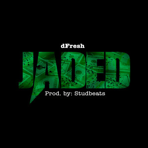 Dengarkan lagu Jaded (Explicit) nyanyian dfresh dengan lirik