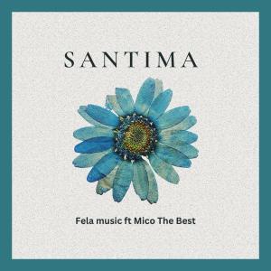 Fela Music的專輯Santima (feat. Mico The Best)