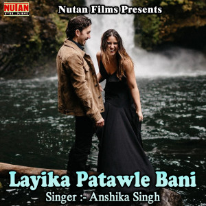 Listen to Layika Patawle Bani song with lyrics from Anshika Singh