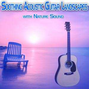 Album Soothing Acoustic Guitar Landscapes with Nature Sound from 