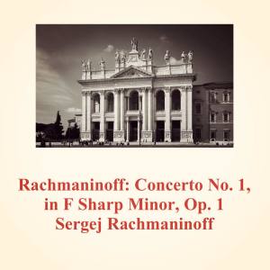 Album Rachmaninoff: Concerto No. 1, in F Sharp Minor, Op. 1 from Sergej Rachmaninoff