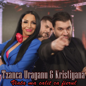 Listen to Viata ma calit ca fierul song with lyrics from TZANCA URAGANU