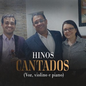 Alexandre Pinatto的專輯Hinos Cantados (Voz, violino e piano)
