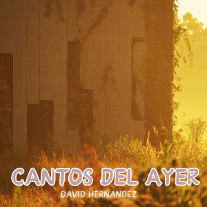 Album Cantos del Ayer from David Hernandez