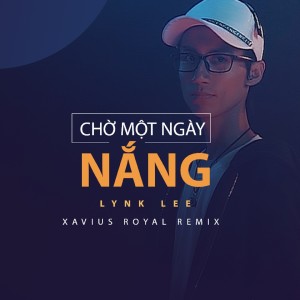 ดาวน์โหลดและฟังเพลง Chờ một ngày nắng พร้อมเนื้อเพลงจาก Lynk Lee