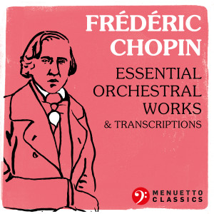 Various Artists的專輯Frédéric Chopin: Essential Orchestral Works & Transcriptions