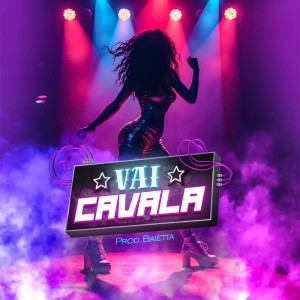 ดาวน์โหลดและฟังเพลง Vai Cavala (Explicit) พร้อมเนื้อเพลงจาก Mc PG