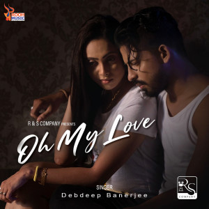 收聽Debdeep Banerjee的Oh My Love歌詞歌曲