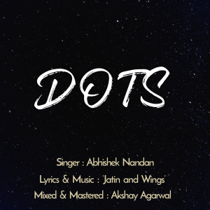 ดาวน์โหลดและฟังเพลง Dots พร้อมเนื้อเพลงจาก Jatin and Wings