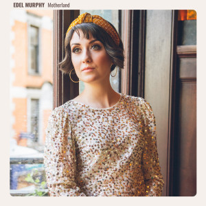 Listen to Motherland song with lyrics from Edel Murphy