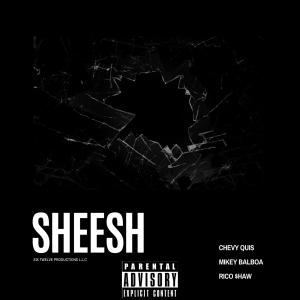 Chevy Quis的專輯Sheesh (feat. Mikey Balboa, Rico $haw & Rico Shaw)