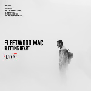 收听Fleetwood Mac的Bleeding Heart (Live)歌词歌曲