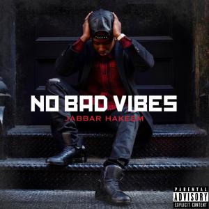 Jabbar Hakeem的專輯No Bad Vibes