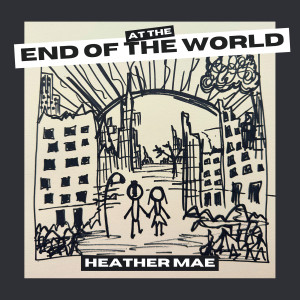 Album At the End of the World from Heather Mae